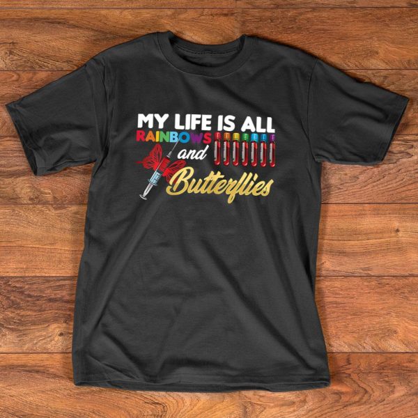 my life is all rainbows and butterflies t shirt