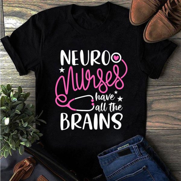 neuro nurses have all the brains t-shirt