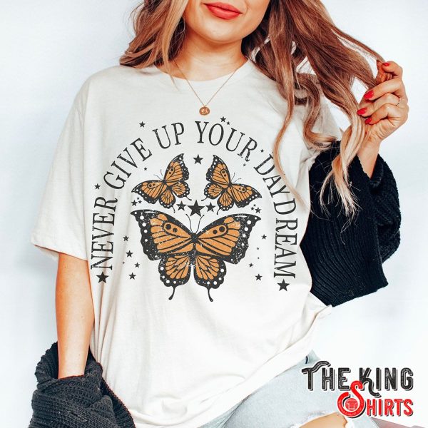 never give up on your daydream butterfly t-shirt
