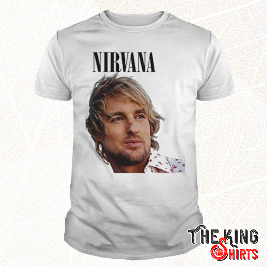 Owen Wilson Nirvana Shirt For Unisex - TheKingShirtS