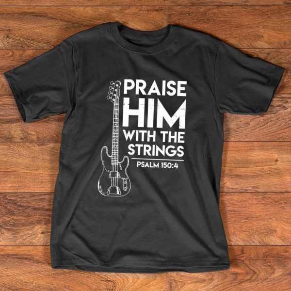 praise him with the strings t shirt