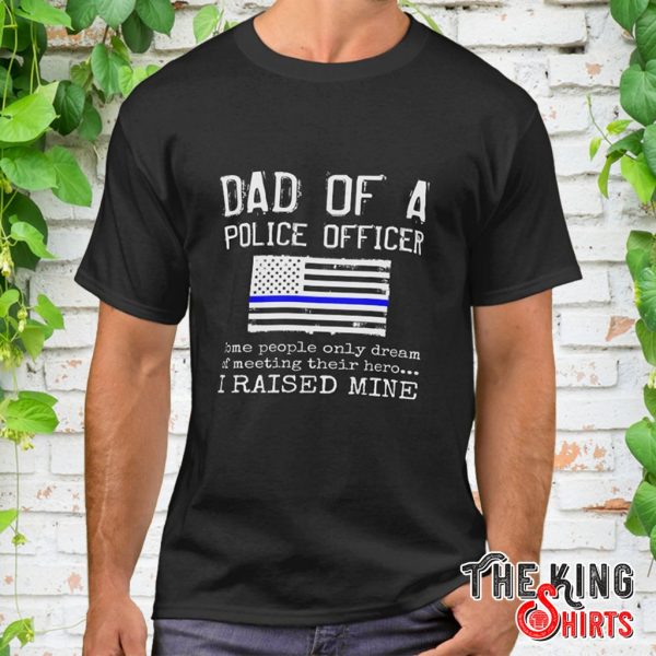 proud dad of a police officer t shirt