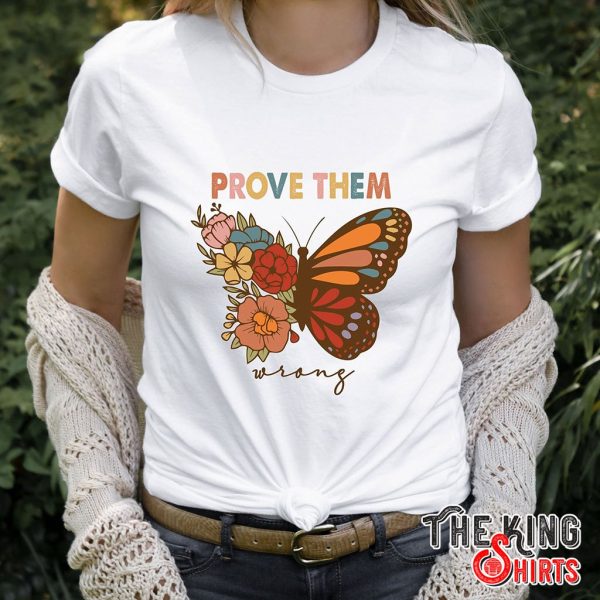 prove them wrong butterfly t-shirt