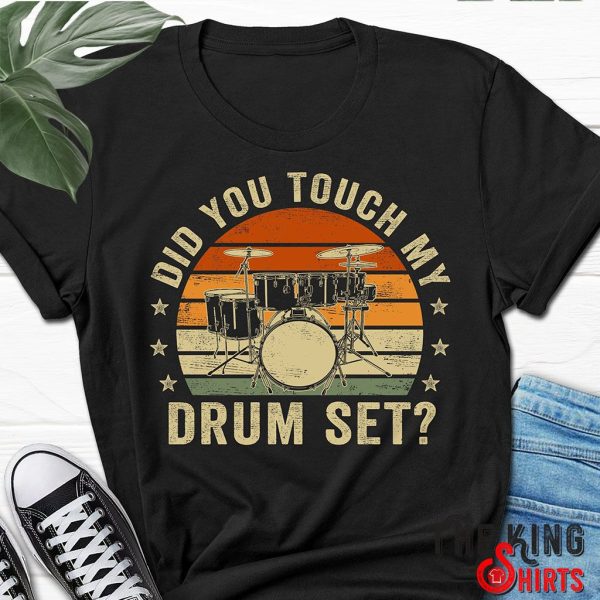 retro did you touch my drum set t shirt