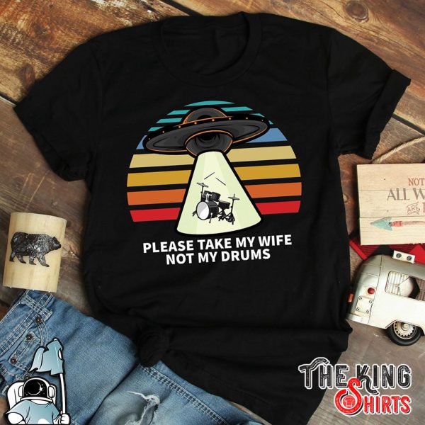 retro sunset ufo please take my wife not my drums t-shirt