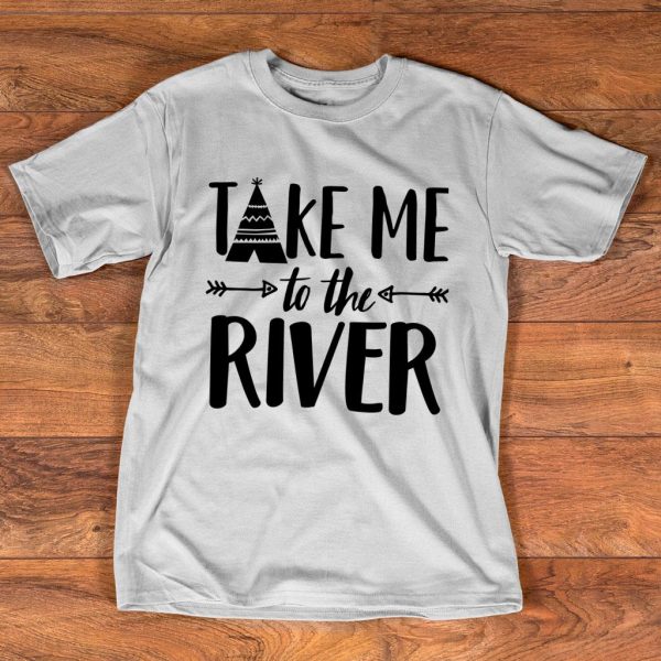 take me to the river camping t shirt