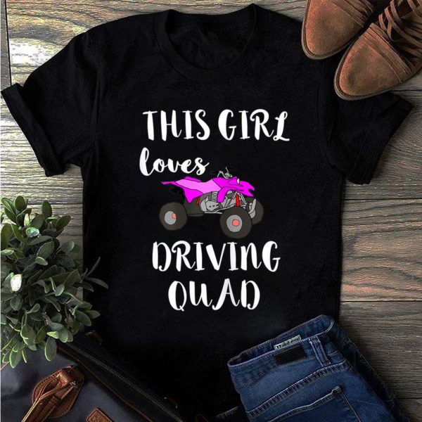 this girl loves driving quad atv four wheeler bikes t-shirt