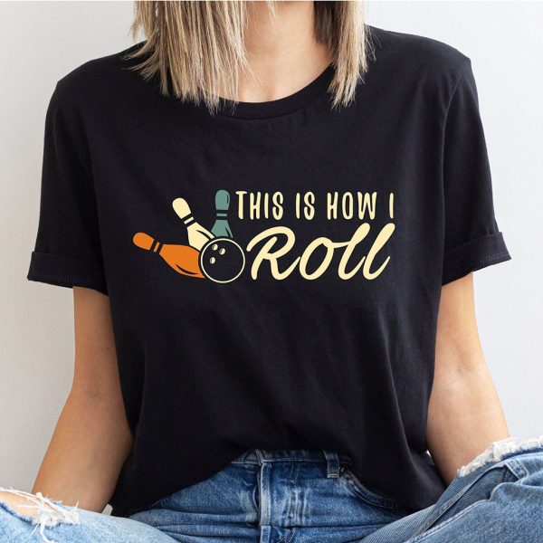 this is how i roll bowling ball and pins t shirt