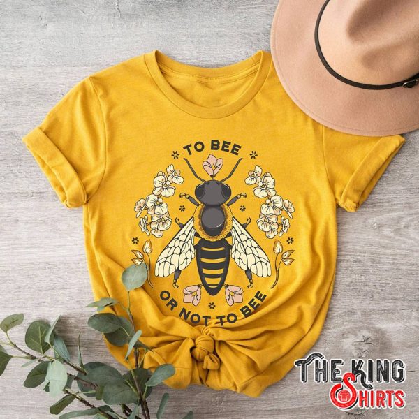 to bee or not to bee t-shirt