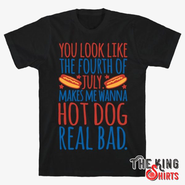 you make me want a hot dog real bad shirt