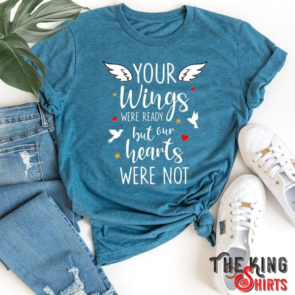 your wings were ready but my heart were not t-shirt