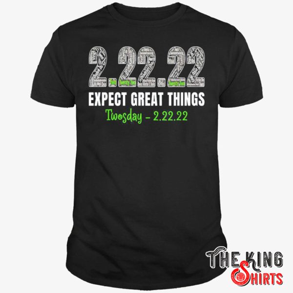2 22 22 expect great things twodays shirt