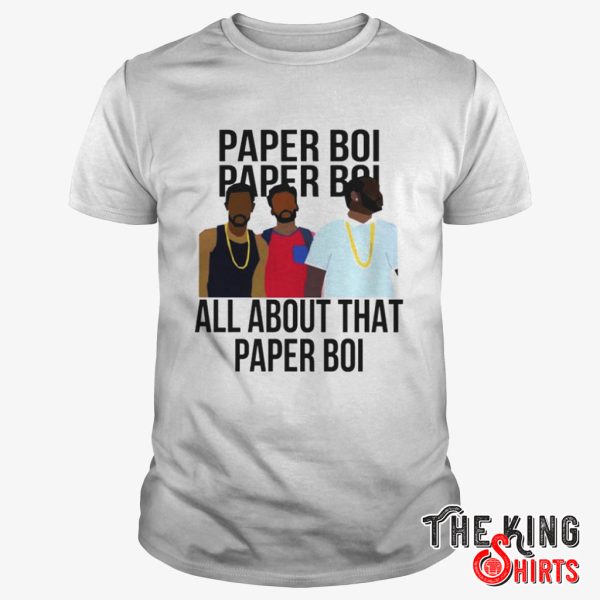 all about that paper boi t shirt