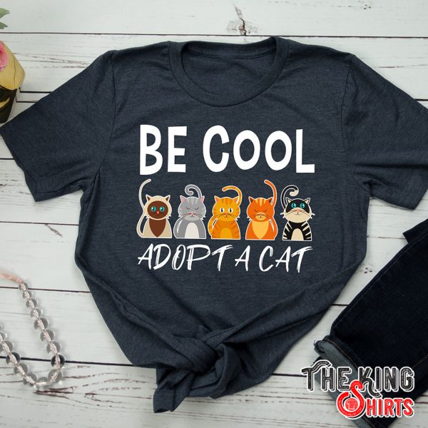 be cool adopt a cat funny t-shirt
