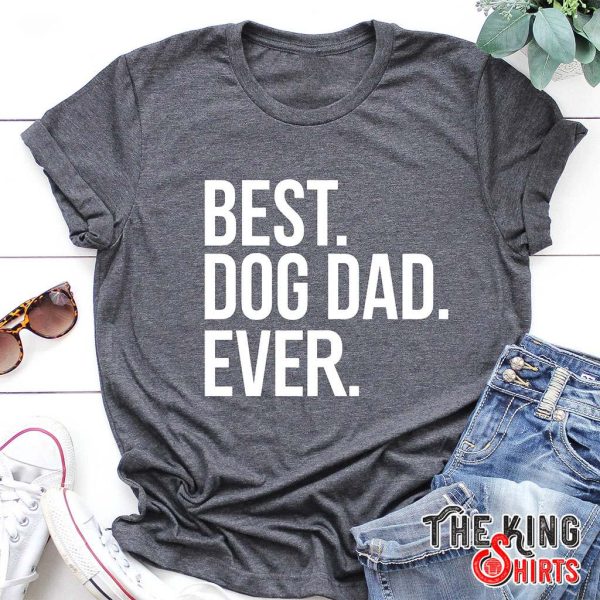 best dog dad ever funny t-shirt