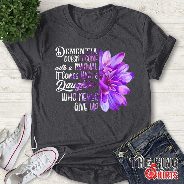 dementia doesn't come with a manual t-shirt