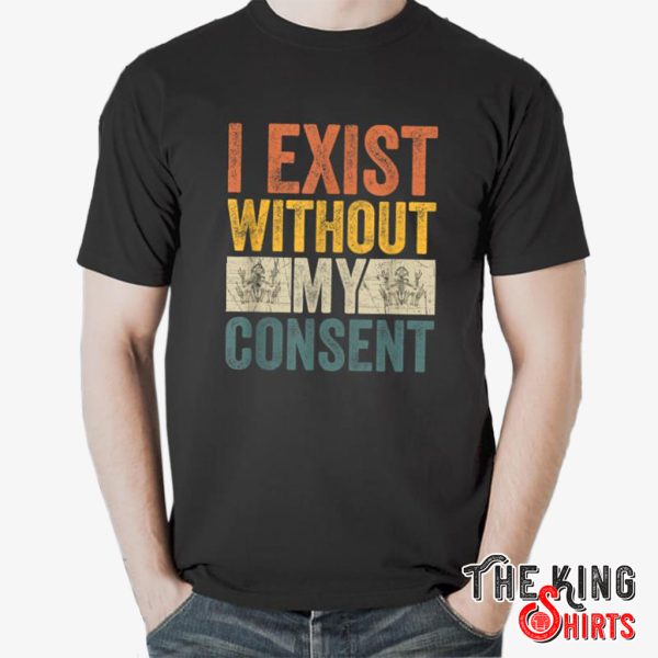 i exist without my consent shirt