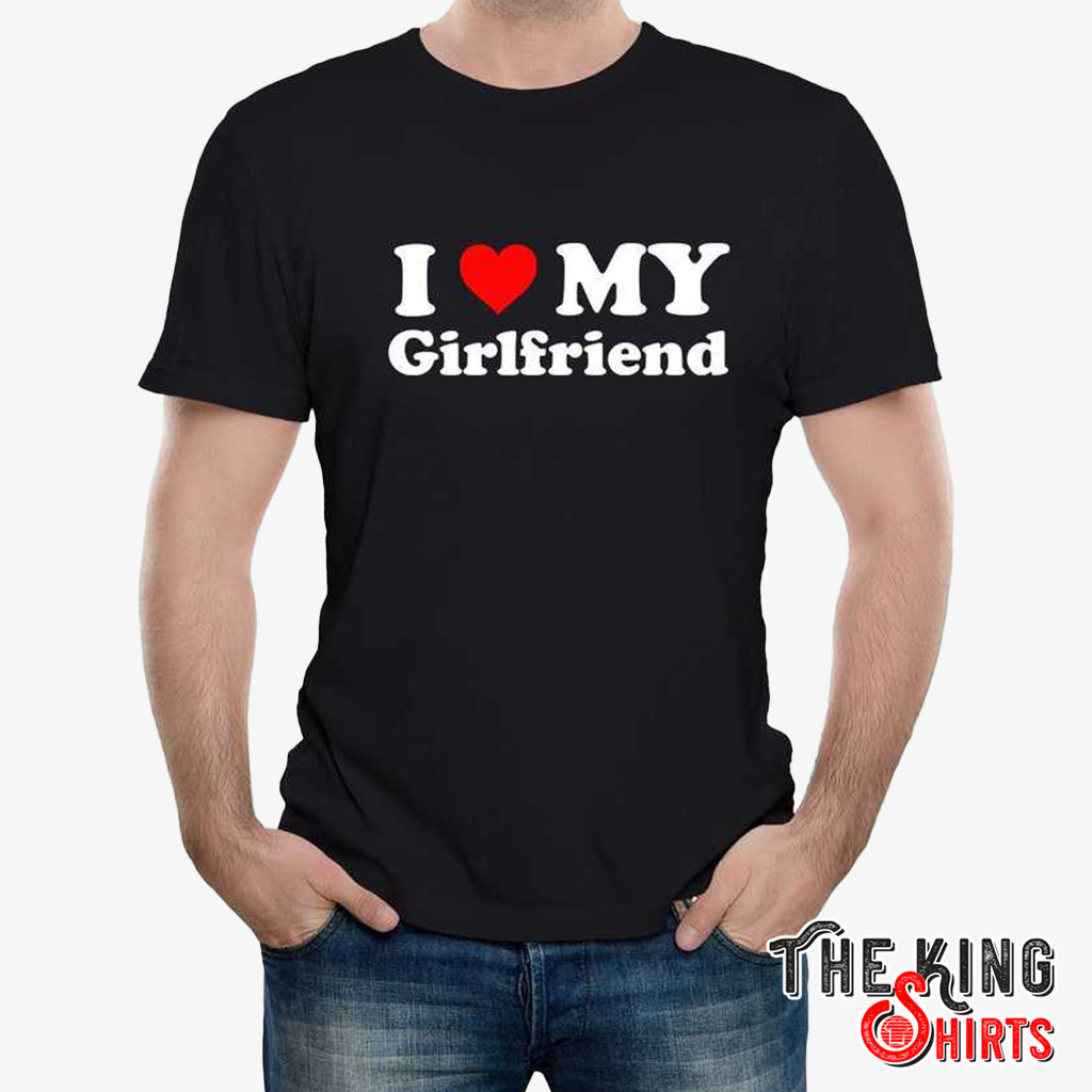I Love My Girlfriend T Shirt For Men With Red Heart - TheKingShirtS