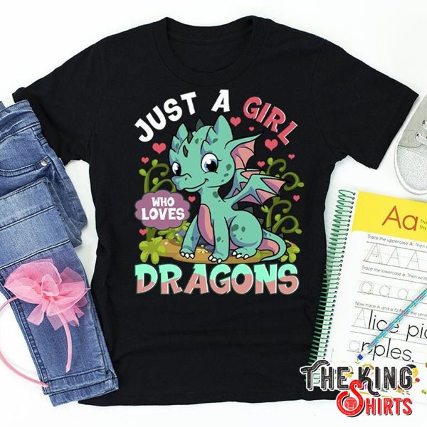 just a girl who loves dragons funny t-shirt