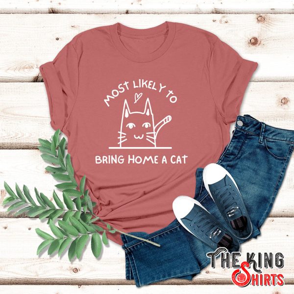 most likely to bring home a cat t-shirt