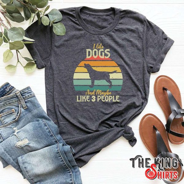 retro i like dogs and maybe like 3 people t-shirt