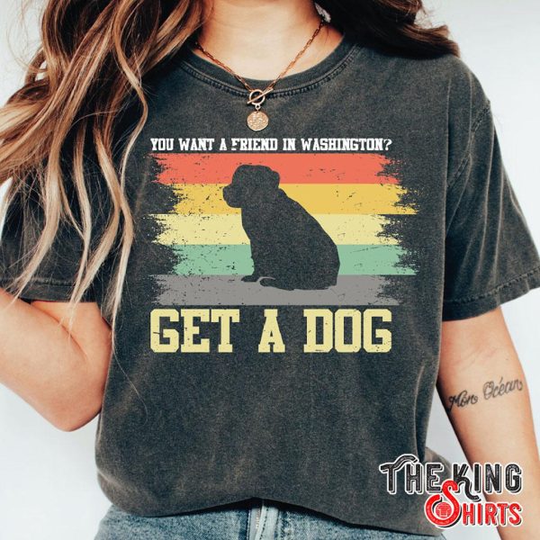 retro you want a friend in washington get a dog t-shirt