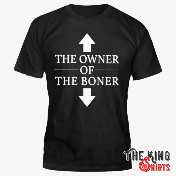 the owner of the boner shirt