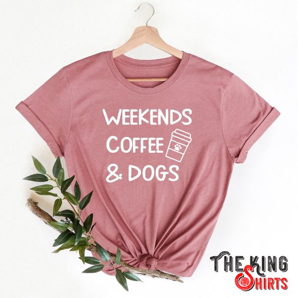 weekends coffee & dogs funny t-shirt