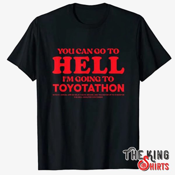 you can go to hell im going to toyotathon shirt