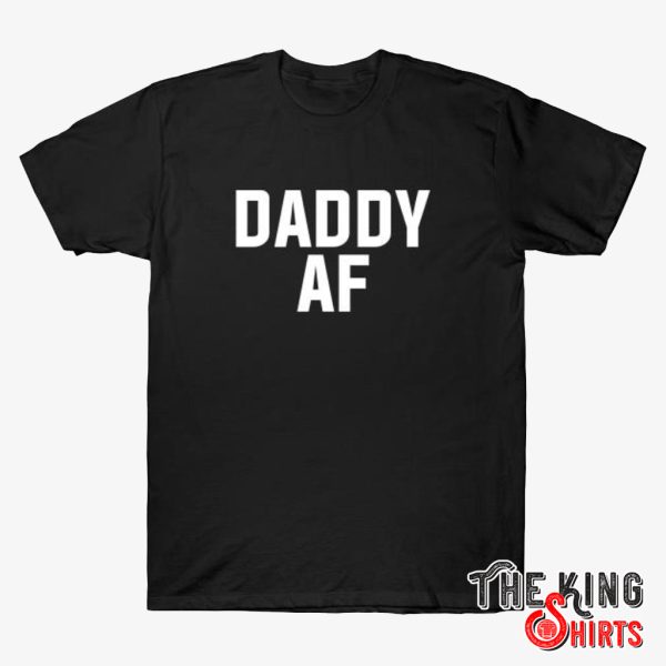 daddy af t shirt