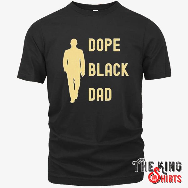 dope black dad t shirt