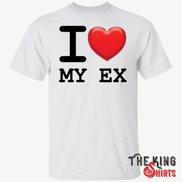 i love my ex shirt