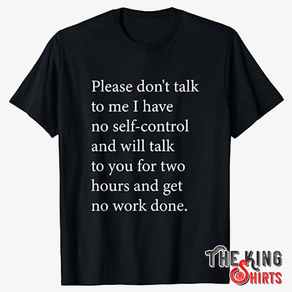 please don t talk to me shirt