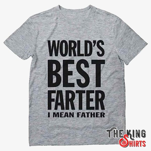 world's best farter i mean father t shirt
