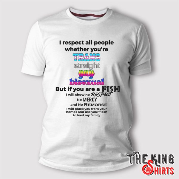 I Respect All People Whether You’re Trans Straight Gay Bisexual T Shirt For Unisex