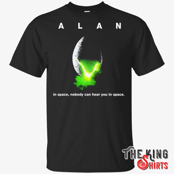 alan in space nobody can hear you in space t shirt