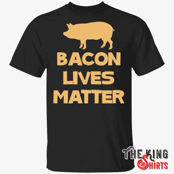 bacon lives matter t shirt