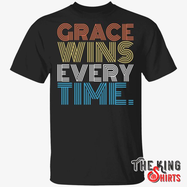 grace wins every time t shirt