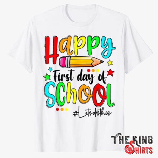 happy first day of school let do this t shirt