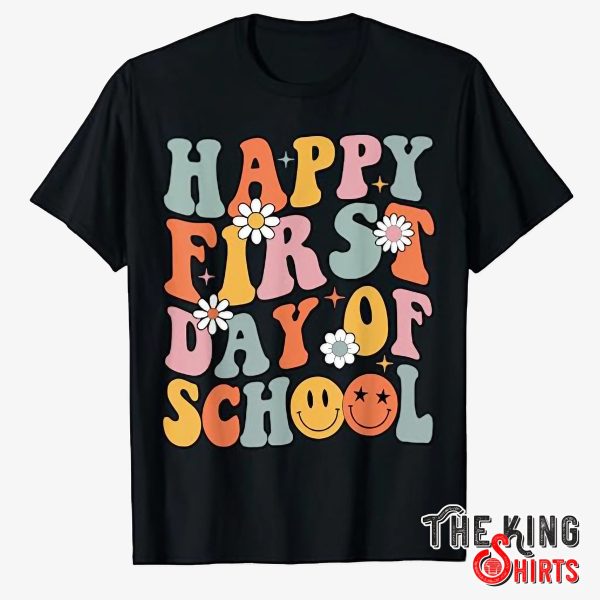 happy first day of school t shirt