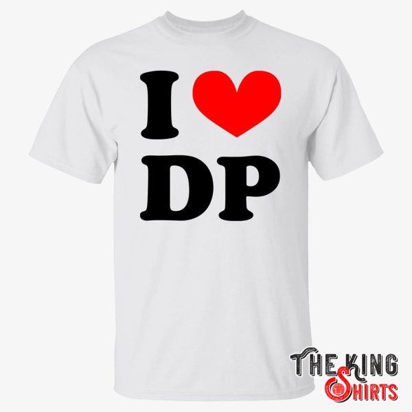 i love dp shirt