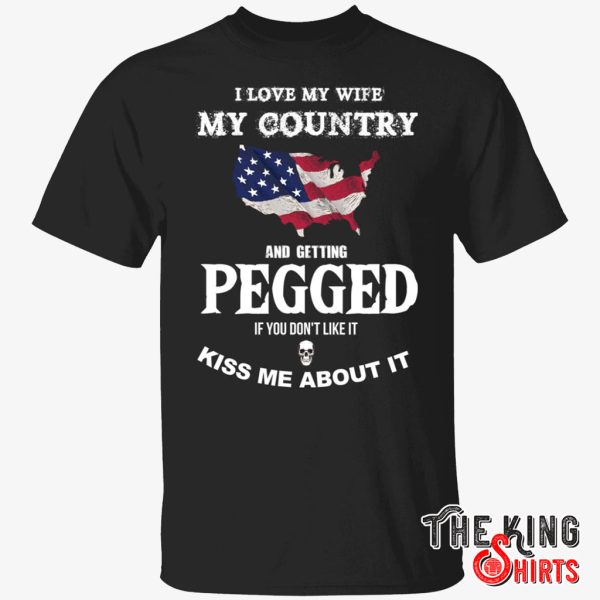 i love my wife my country and getting pegged t shirt