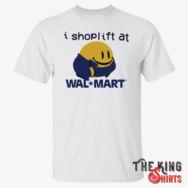 i shoplift at walmart t shirt