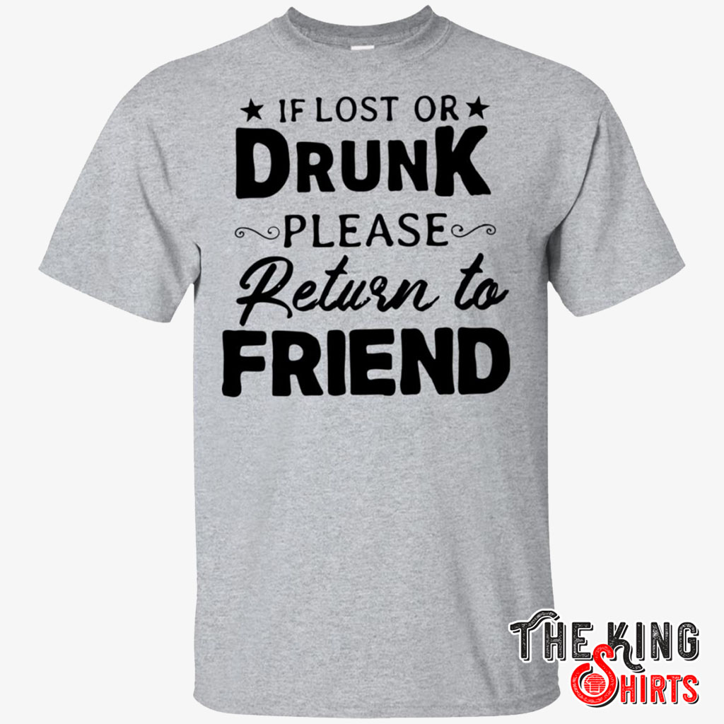 Skuldre på skuldrene galleri global If Lost Or Drunk Please Return To Friend T Shirt For Unisex - TheKingShirts