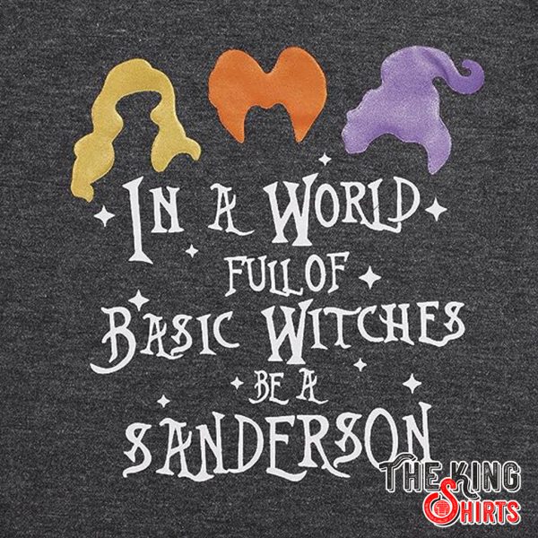 in a world full of basic witches be a sanderson shirts