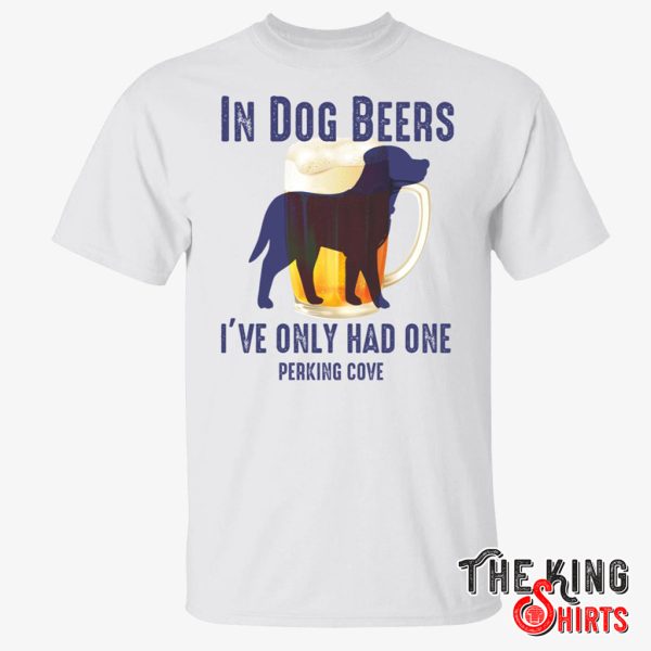 in dog beers shirt