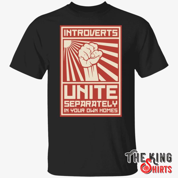 introverts unite separately in your own homes t shirt