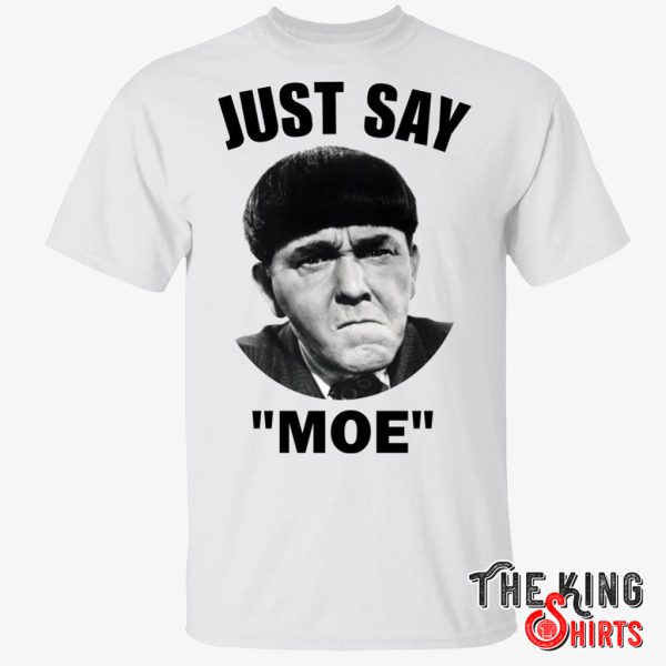 just say moe t shirt