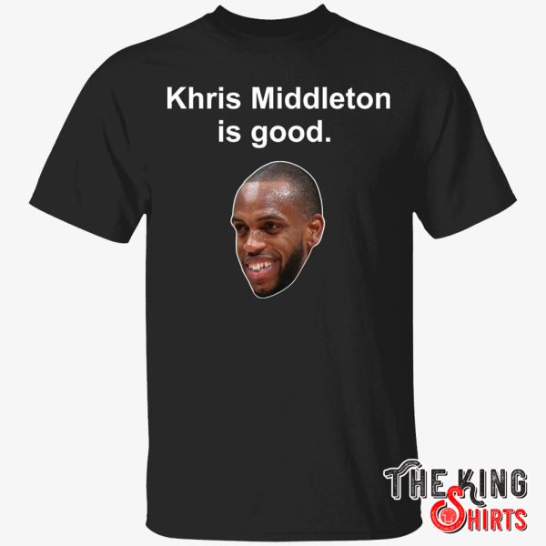 khris middleton is good shirt
