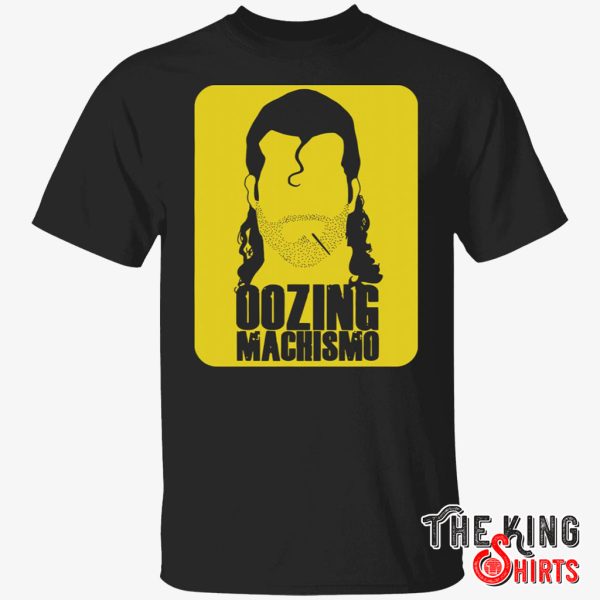 oozing machismo t shirt